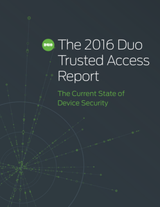 The 2016 Duo Trusted Access Report: The Current State of Device Security