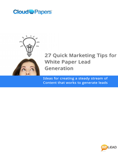 27 Quick Marketing Tips for White Paper Lead Generation