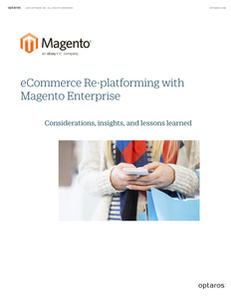eCommerce Re-platforming with Magento Enterprise