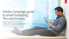 Adobe Campaign Guide To Email Marketing: The Next Frontier