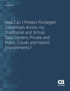 How Can I Protect Privileged Credentials Across My Traditional and Virtual Data Centers, Private and Public Clouds and Hybrid Environments?