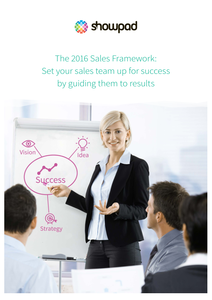 The 2016 Sales Framework: Set Your Sales Team Up for Success by Guiding Them to Results