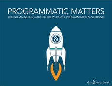 The B2B Marketer’s Guide to the World of Programmatic Advertising