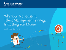 Why Your Nonexistent Talent Management Strategy is Costing You Money – And How to Fix It