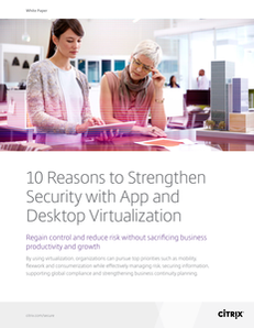 Top 10 Reasons to Strengthen Information Security with App and Desktop Virtualization
