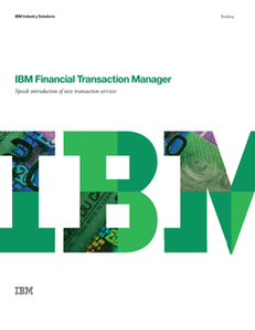 IBM Financial Transaction Manager Speeds Introduction of New Transaction Services