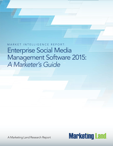 Enterprise Social Media Management Software 2015: A Marketer’s Guide