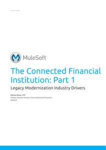 The Connected Financial Institution: Part 1: Legacy Modernization Industry Drivers