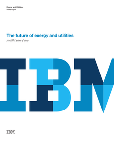 The Future of Energy and Utilities – An IBM POV