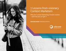 7 Lessons from Visionary Context Marketers