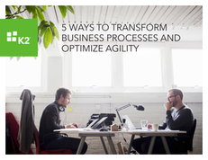 5 Ways to Transform Business Processes and Optimize Agility