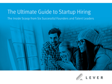 The Ultimate Guide to Startup Hiring