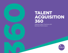 Talent Acquisition 360: Aligning Talent Practices with Business Performance