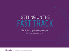 Getting on the Fast Track To Subscription Revenue: The Essential Guide for IT