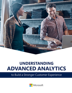 Understanding Advanced Analytics to Build a Stronger Customer Experience