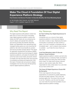 Forrester Research: Make The Cloud A Foundation Of Your Digital Experience Platform Strategy