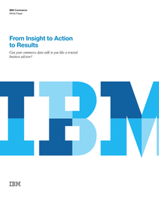 From Insight to Action to Results: Can your commerce data talk to you like a trusted advisor?