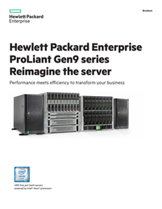 Hewlett Packard Enterprise ProLiant Gen9 series: Reimagine the server