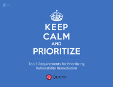 Keep Calm and Prioritize: Top 5 Requirements for Prioritizing Vulnerability Remediation