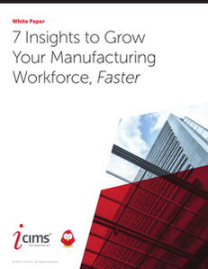 7 Insights to Grow Your Manufacturing Workforce, Faster