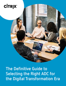NetScaler ADC Software First eBook – The Definitive Guide to Selecting the Right ADC for the Digital