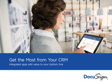 Get the Most from Your CRM Integrated Apps Add Value to Your Bottom Line by DocuSign