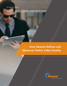 How Akamai Defines and Measures Online Video Quality