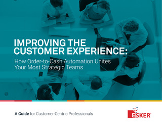 Improving The Customer Experience: How Order-to-Cash Automation Unites Your Most Strategic Teams