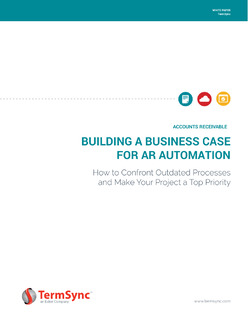 Building a Business Case for AR Automation: How to Confront Outdated Processes and Make Your Project