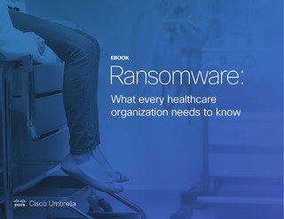 Ransomware: What every healthcare organization needs to know