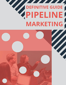 The Definitive Guide to Pipeline Marketing