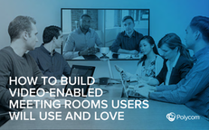 How to Build Video-Enabled Conference Rooms Users Will Use and Love