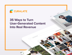 35 Ways to Turn User-Generated Content Into Real Revenue