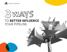3 Ways to Better Influence Your Pipeline