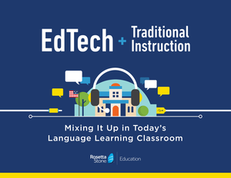 EdTech + Traditional Instruction: Mixing it Up in Today’s Language Learning Classroom
