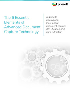 The 6 Essential Elements of Advanced Document Capture Technology