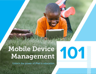 Mobile Device Management 101: Unlock the Power of iPad in Education