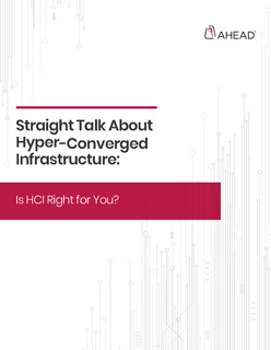 Straight Talk About Hyper-Converged Infrastructure: Is HCI Right for You?