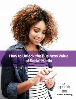 Sprinklr and IBM: How to Unlock the Business Value of Social Media