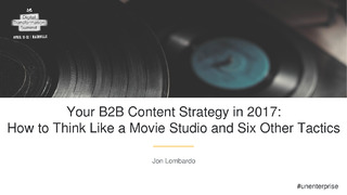 Your B2B Content Strategy in 2017: How To Think Like A Movie Studio + 6 Other Tactics