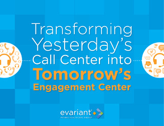 Transforming Yesterday’s Call Center into Tomorrow’s Engagement Center