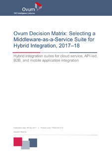 Ovum Decision Matrix: Selecting a Middleware-as-a-Service Suite for Hybrid Integration, 2017–18