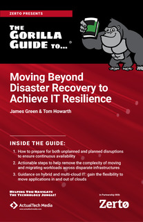 The Gorilla Guide to Moving Beyond Disaster Recovery to IT Resilience
