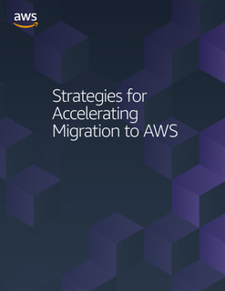 Strategies for Accelerating Migration to AWS