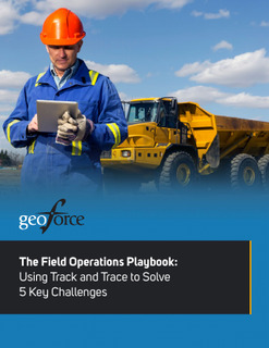The Field Operations Playbook: Using Track and Trace to Solve 5 Key Challenges