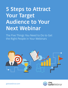 5 Steps to Attract Your Target Audience to Your Next Webinar