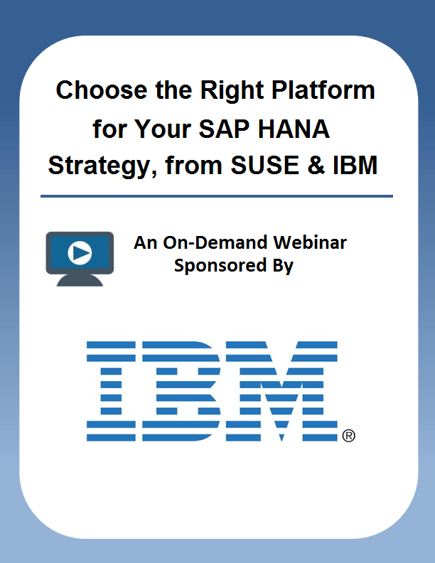 Choose the Right Platform for Your SAP HANA Strategy, from SUSE & IBM