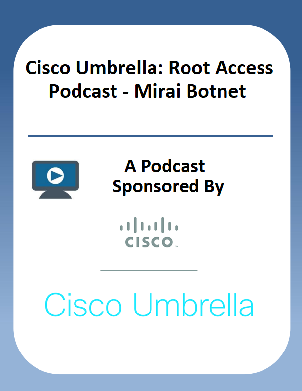 Cisco Umbrella: Root Access Podcast – Mirai Botnet
