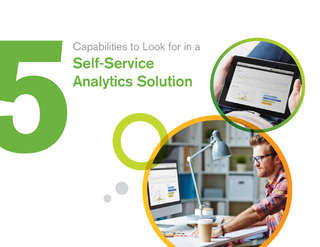 5 Capabilities to Look for in a Self-Service Analytics Solutions