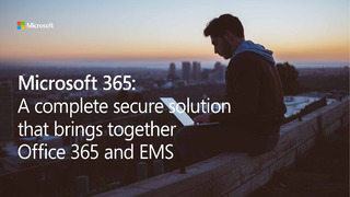 Microsoft 365: A Secure Solution That Brings Together Office 365, EMS & Windows